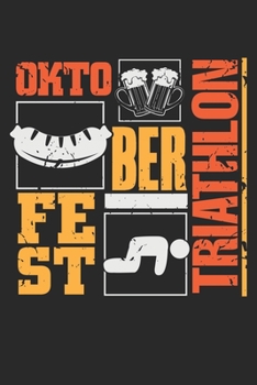 Okto ber fest Triathlon: Oktoberfest Triathlon Beer German October Party Dot Grid Notebook 6x9 Inches - 120 dotted pages for notes, drawings, formulas | Organizer writing book planner diary