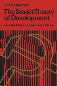 Paperback The Soviet Theory of Development: India and the Third World in Marxist-Leninist Scholarship Book