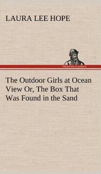 The Outdoor Girls at Ocean View; or, The Box That Was Found in the Sand - Book #6 of the Outdoor Girls