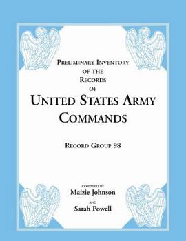 Record Group 98: Preliminary Inventory of the Records of United States Army Commands