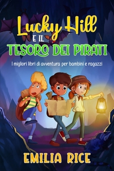 Paperback Lucky Hill e il Tesoro dei Pirati: I migliori libri di avventura per bambini e ragazzi [Italian] Book