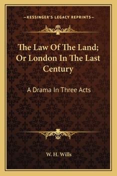 Paperback The Law Of The Land; Or London In The Last Century: A Drama In Three Acts Book