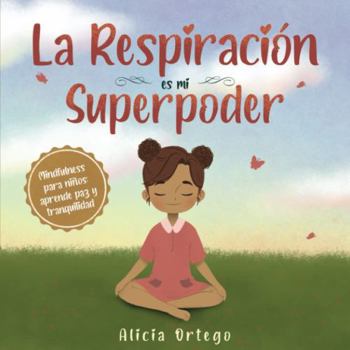 Paperback La Respiración es mi Superpoder: Mindfulness para niños, aprende paz y tranquilidad (Mis libros de superpoderes) (Spanish Edition) [Spanish] Book