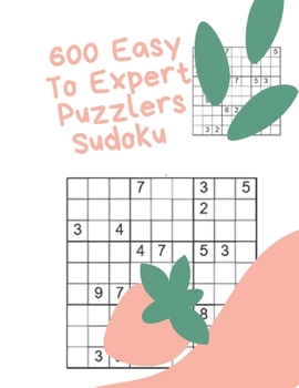 Paperback 600 Easy To Expert Puzzlers Sudoku: Puzzlers Sudoku Books for Adults Difficulty From Easy To Expert! - 600 Puzzles and Solutions Book
