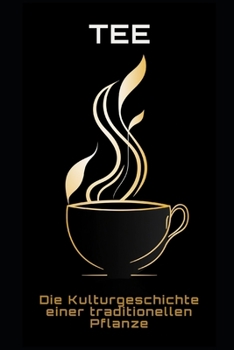 Paperback Tee: Die Kulturgeschichte einer traditionellen Pflanze [German] Book