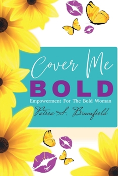 Paperback Cover Me Bold: Empowerment For The Bold Woman Book
