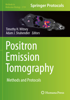 Positron Emission Tomography: Methods and Protocols (Methods in Molecular Biology, 2729)