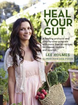 Paperback Heal Your Gut: A Healing Protocol and Step-By-Step Program with More Than 90 Recipes to Cleanse, Restore, and Nourish Book