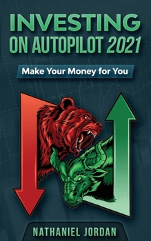 Paperback Investing on Autopilot 2021: Make Your Money Work For You Book