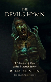 The Devil's Hymn: A Collection of Short Crime & Horror Stories (The Devil's Reign)