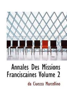 Paperback Annales Des Missions Franciscaines Volume 2 Book