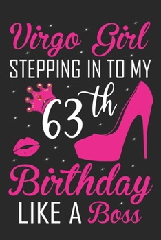 Virgo Girl Stepping In To My 63th Birthday Like A Boss: Zodiac Diary - Horoscope Journal - Virgo gifts for her - Zodiac birthday party gift - College-Ruled journal notebook for Virgo Zodiac