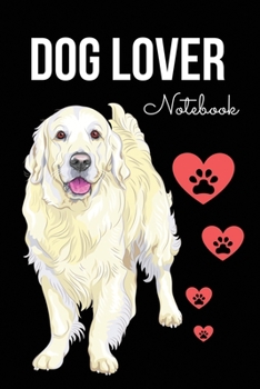 Paperback Dog Lover Notebook: Dog Owner Gifts for Women, Men, Girls, Boys, Kids, Children - Lined Notebook, Journal, Organizer, Diary, Composition P Book