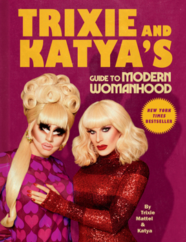Hardcover Trixie and Katya's Guide to Modern Womanhood Book