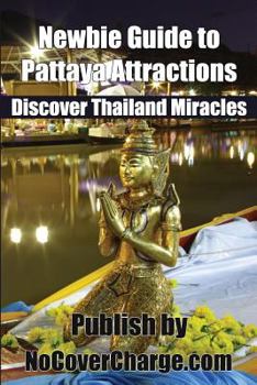Paperback Newbie Guide to Pattaya Attractions: Discover Thailand Miracles Book