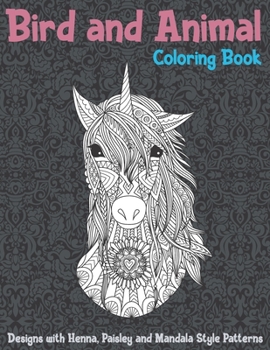 Paperback Bird and Animal - Coloring Book - Designs with Henna, Paisley and Mandala Style Patterns Book