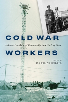 Paperback Cold War Workers: Labour, Family, and Community in a Nuclear State Book