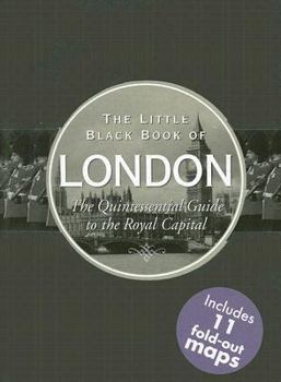 Little Black Book of London, 2016 Edition: The Quintessential Guide to the Royal Capital
