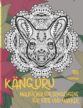 Paperback Malb?cher f?r Erwachsene f?r Stifte und Marker - Mandala - Tier - K?nguru [German] Book