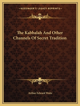 The Kabbalah And Other Channels Of Secret Tradition