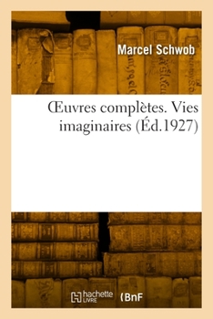 Paperback OEuvres complètes. Vies imaginaires [French] Book