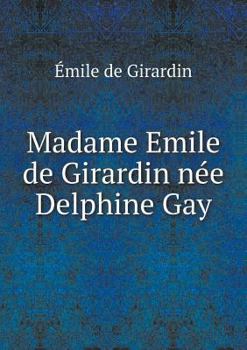 Paperback Madame Emile de Girardin n?e Delphine Gay [French] Book