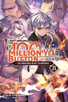 Paperback I Kept Pressing the 100-Million-Year Button and Came Out on Top, Vol. 8 (Light Novel): Volume 8 Book