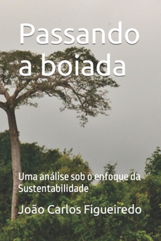 Paperback Passando a boiada: Uma análise sob o enfoque da Sustentabilidade [Portuguese] Book