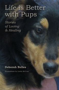 Paperback Life is Better with Pups: Stories of Loving & Healing Book
