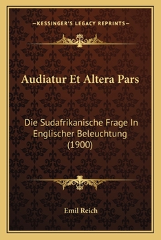 Paperback Audiatur Et Altera Pars: Die Sudafrikanische Frage In Englischer Beleuchtung (1900) [German] Book