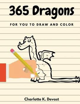 Paperback 365 Dragons for You to Draw and Color Book