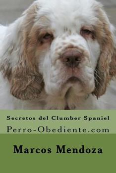 Paperback Secretos del Clumber Spaniel: Perro-Obediente.com [Spanish] Book
