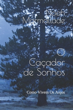 Paperback O Caçador de Sonhos: Como Vivem Os Anjos [Portuguese] Book