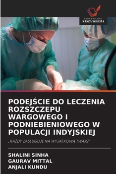 PodejScie Do Leczenia Rozszczepu Wargowego I Podniebieniowego W Populacji Indyjskiej (Polish Edition)