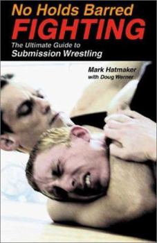 Paperback No Holds Barred Fighting: The Ultimate Guide to Submission Wrestling Book