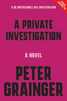 A Private Investigation: A Novel (A DC Smith/Kings Lake Investigation, 8)