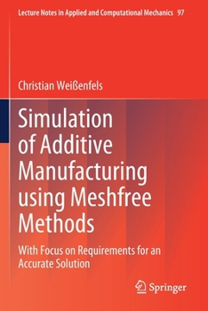Paperback Simulation of Additive Manufacturing Using Meshfree Methods: With Focus on Requirements for an Accurate Solution Book