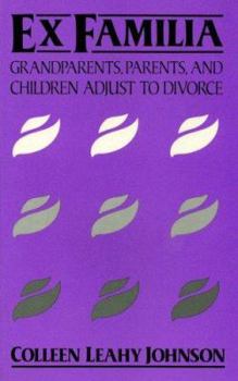 Paperback Ex-Familia: Grandparents, Parents and Children Adjust to Divorce Book