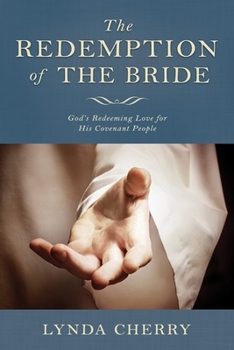 Paperback Redemption of the Bride: God's Redeeming Love for His Covenant People: God's Redeeming Love for His Covenant People Book
