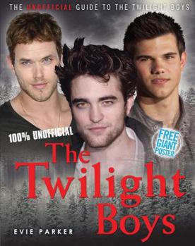 Hardcover 100% the Twilight Boys: The Unofficial Guide to the Twilight Boys Book