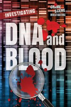 Investigating DNA and Blood - Book  of the Crime Scene Investigators