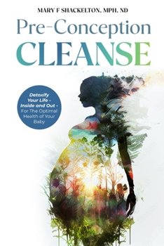 Paperback Pre-Conception Cleanse: Detoxify Your Life - Inside and Out - For The Optimal Health of Your Baby Book