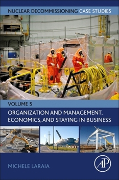 Paperback Nuclear Decommissioning Case Studies: Organization and Management, Economics, and Staying in Business: Volume 5 Book