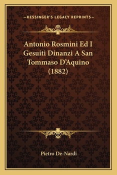 Paperback Antonio Rosmini Ed I Gesuiti Dinanzi A San Tommaso D'Aquino (1882) [Italian] Book