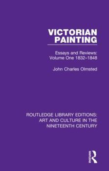 Hardcover Victorian Painting: Essays and Reviews: Volume One 1832-1848 Book