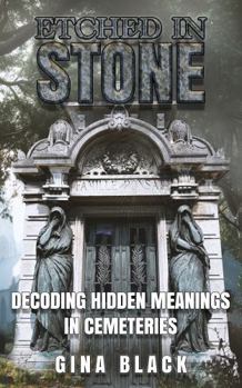 Paperback Etched in Stone: Decoding Hidden Meanings in Cemeteries Book