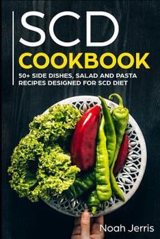 Paperback Scd Cookbook: 50+ Side Dishes, Salad and Pasta Recipes Designed for Scd Diet Book