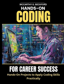 Paperback Hands-On Coding for Career Success: Hands-On Projects to Apply Coding Skills Practically Book