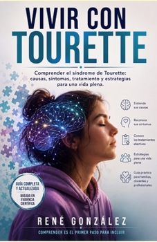 Vivir con Tourette: Comprender el síndrome de Tourette: causas, síntomas, tratamiento y estrategias para una vida plena. (PSICOLOGÍA DEL SIGLO XXI) (Spanish Edition)