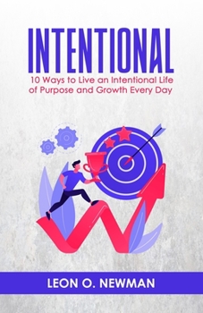 Paperback Intentional: 10 Ways to Live an Intentional Life of Purpose and Growth Every Day Book